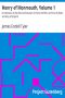 [Gutenberg 20488] • Henry of Monmouth / Or, Memoirs of the Life and Character of Henry the Fifth, as Prince of Wales and King of England / Volume 1